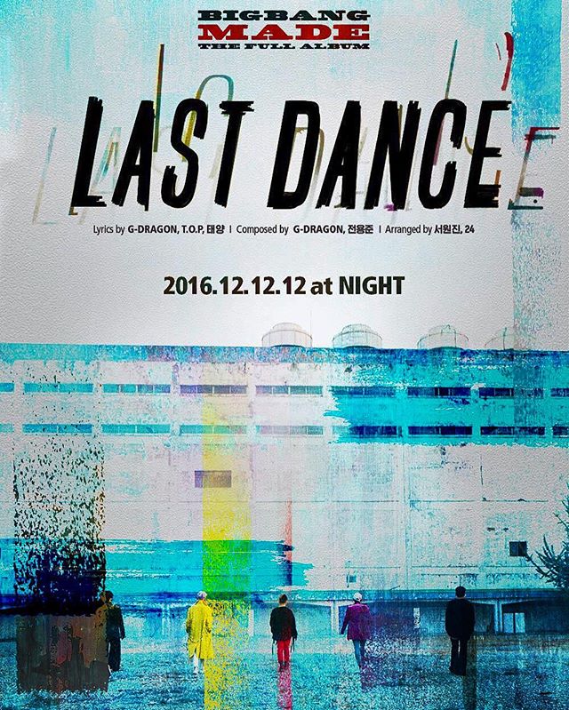 G-Dragon Instagram Dec 7, 2016 10:26am #BIGBANG #빅뱅 #MADE #THEFULLALBUM #LASTDANCE #2016121212 #12atNIGHT #밤12시 #COMEBACK #BIGBANGMADE #YG